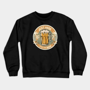 I´m Just Here For The Beer Crewneck Sweatshirt